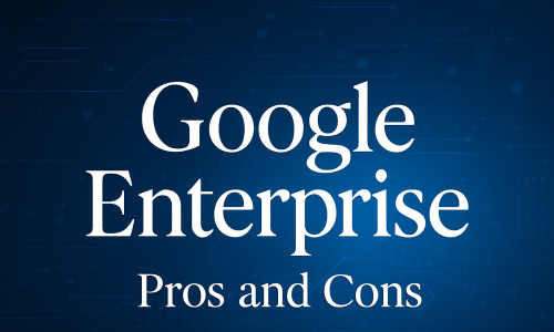 google enterprise pros and cons