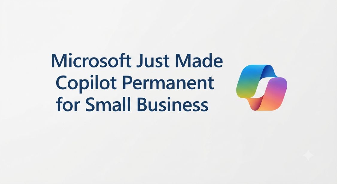 Microsoft Just Made Copilot Permanent for Small Business — What to Check Before Your Next Renewal